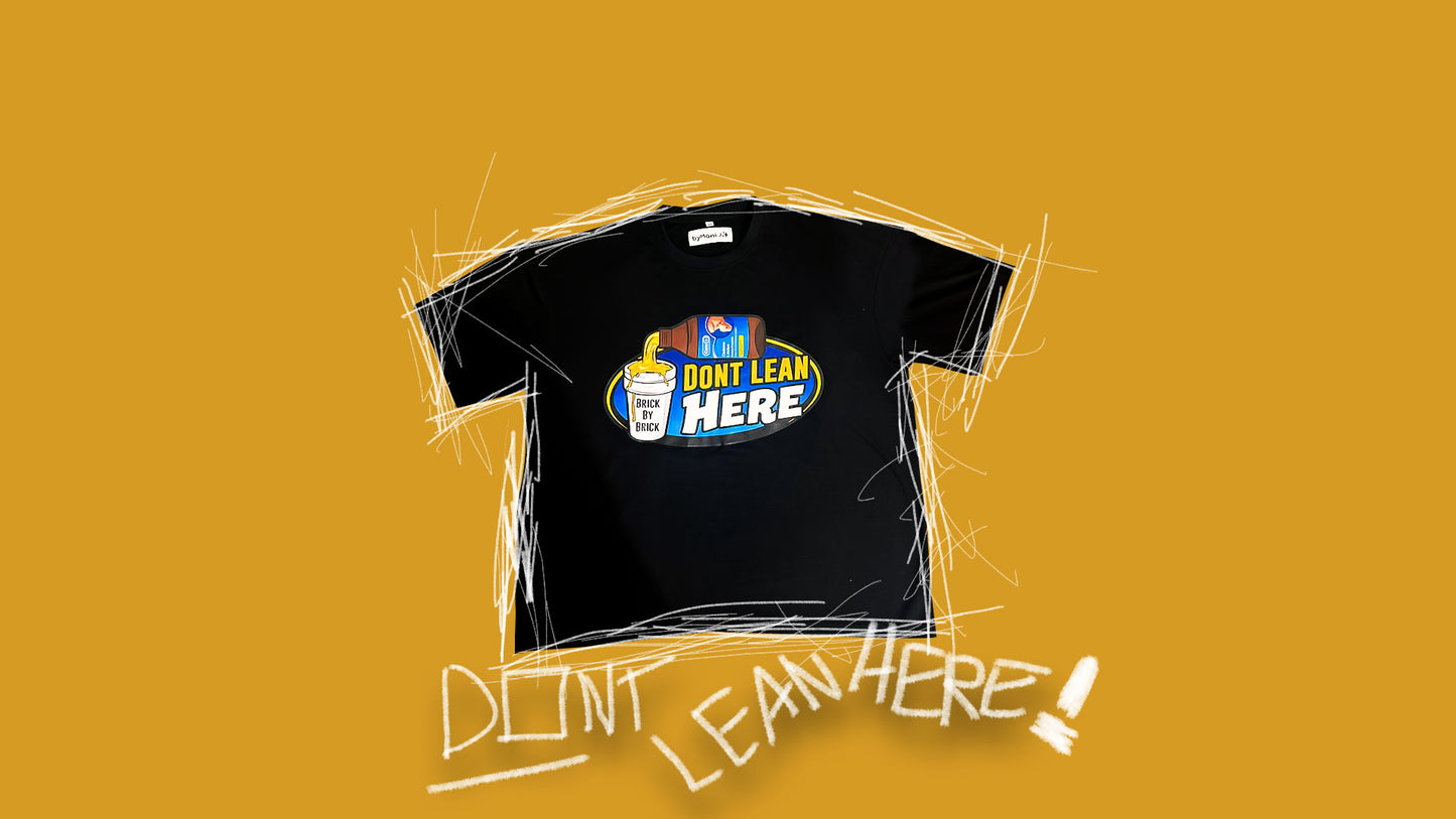 DONT LEAN HERE - BLACK TEE